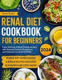 Renal Diet Cookbook for Beginners: Enjoy Delicious, Kidney-Friendly Recipes with Balanced Sodium, Phosphorus, and Potassium Levels [III EDITION] (eBook, ePUB)