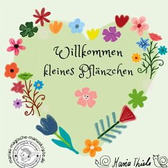 Willkommen kleines Pflänzchen - Thiele, Maria