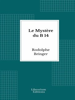 Le Mystère du B 14 (eBook, ePUB) - Bringer, Rodolphe