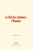 Le Roi des Animaux : l’Homme (eBook, ePUB)