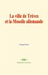 La ville de Trèves et la Moselle... - Bild 1