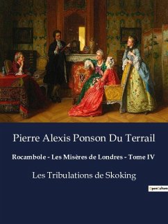Rocambole - Les Misères de Londres - Tome IV - Ponson Du Terrail, Pierre Alexis