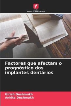 Factores que afectam o prognóstico dos implantes dentários - Deshmukh, Girish;Deshmukh, Ankita