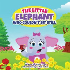 The Little Elephant Who Couldn't Sit Still - Long, Allen R.