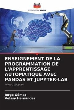 ENSEIGNEMENT DE LA PROGRAMMATION DE L'APPRENTISSAGE AUTOMATIQUE AVEC PANDAS ET JUPYTER-LAB - Gómez, Jorge;Hernández, Velssy