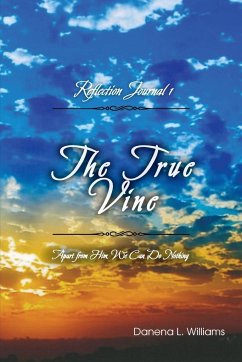 The True Vine - Reflection Journal - Williams, Danena L.