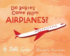 Do Babies Come from Airplanes? - Coder, Debbi