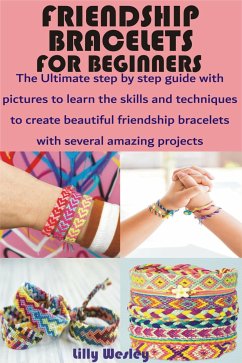 Friendship Bracelets for Beginners (eBook, ePUB) - Wesley, Lilly