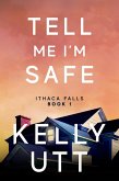 Tell Me I'm Safe: A Novel (Ithaca Falls, #1) (eBook, ePUB)