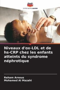 Niveaux d'ox-LDL et de hs-CRP chez les enfants atteints du syndrome néphrotique - Arnous, Reham;Al Mazahi, Mohamed