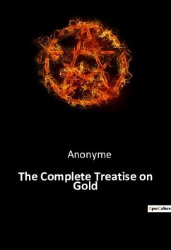 The Complete Treatise on Gold - Anonyme