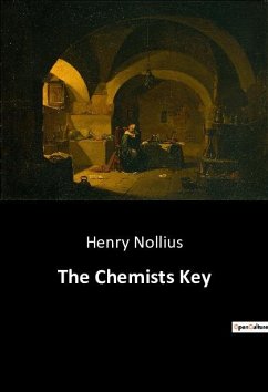 The Chemists Key - Nollius, Henry