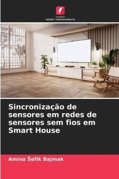 Sincronização de sensores em redes de sensores sem fios em Smart House - Sefik Bajmak, Amina