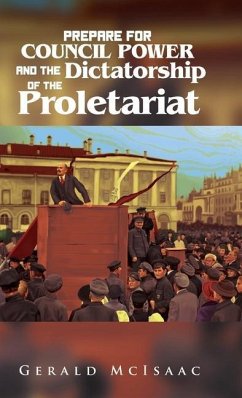 Prepare For Council Power and the Dictatorship of the Proletariat - McIsaac, Gerald