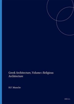 Greek Architecture, Volume 1 Religious Architecture - Mussche