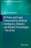 EU Policy and Legal Framework for Artificial Intelligence, Robotics and Related Technologies - The AI Act