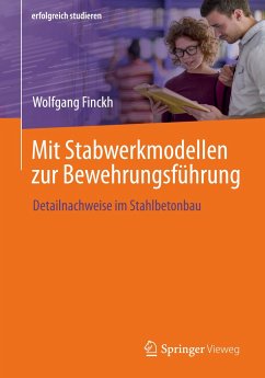 Mit Stabwerkmodellen zur Bewehrungsführung - Finckh, Wolfgang