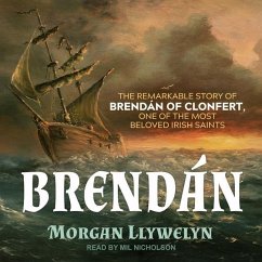 Brendan: The Remarkable Story of Brendan of Clonfert, One of the Most Beloved Irish Saints - Llywelyn, Morgan