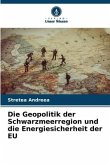 Die Geopolitik der Schwarzmeerregion und die Energiesicherheit der EU