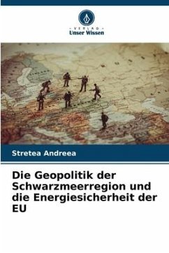 Die Geopolitik der Schwarzmeerregion und die Energiesicherheit der EU - Andreea, Stretea