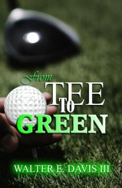 From Tee To Green - Davis, Walter E.