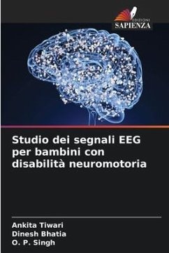 Studio dei segnali EEG per bambini con disabilità neuromotoria - Tiwari, Ankita;Bhatia, Dinesh;Singh, O. P.