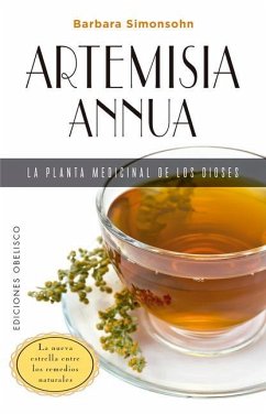 Artemisia Annua, La Planta Medicinal de Los Dioses - Simonsohn, Barbara