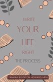 Write Your Life Right: The Process