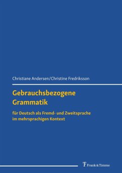 Gebrauchsbezogene Grammatik für Deutsch als Fremd- und Zweitsprache im mehrsprachigen Kontext - Andersen, Christiane;Fredriksson, Christine