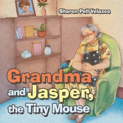Grandma and Jasper, the Tiny Mouse - Velazco, Sharon Pell