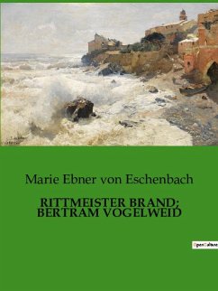 RITTMEISTER BRAND; BERTRAM VOGELWEID - Eschenbach, Marie Ebner Von