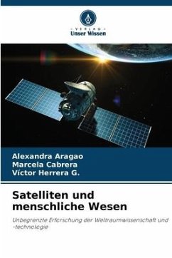 Satelliten und menschliche Wesen - Aragao, Alexandra;Cabrera, Marcela;Herrera G., Víctor