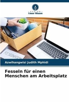 Fesseln für einen Menschen am Arbeitsplatz - Mphidi, Azwihangwisi Judith