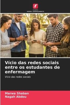 Vício das redes sociais entre os estudantes de enfermagem - Shaban, Marwa;Abdou, Nagah