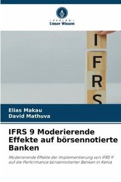 IFRS 9 Moderierende Effekte auf börsennotierte Banken - Makau, Elias;Mathuva, David