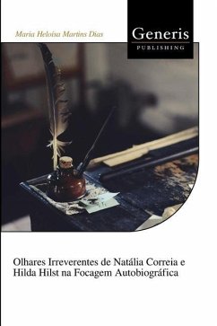 Olhares Irreverentes de Natália Correia e Hilda Hilst na Focagem Autobiográfica - Martins Dias, Maria Heloísa