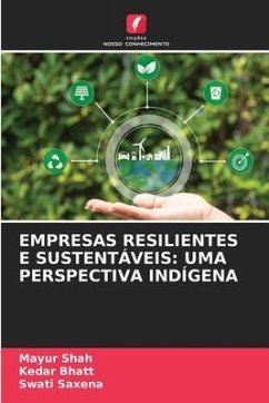 EMPRESAS RESILIENTES E SUSTENTÁVEIS: UMA PERSPECTIVA INDÍGENA - Shah, Mayur;Bhatt, Kedar;Saxena, Swati