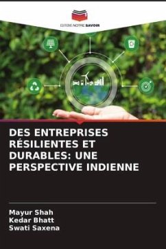 DES ENTREPRISES RÉSILIENTES ET DURABLES: UNE PERSPECTIVE INDIENNE - Shah, Mayur;Bhatt, Kedar;Saxena, Swati