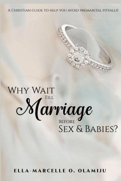 Why Wait Till Marriage Before Sex & Babies? - Olamiju, Ella-Marcelle O.