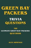 Green Bay Packers Trivia Questions - The Ultimate Green Bay Packers Quiz Book (eBook, ePUB)