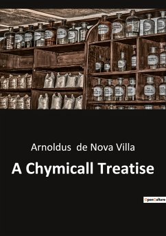 A Chymicall Treatise - de Nova Villa, Arnoldus