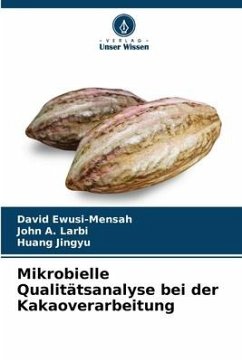 Mikrobielle Qualitätsanalyse bei der Kakaoverarbeitung - Ewusi-Mensah, David;A. Larbi, John;Jingyu, Huang