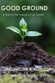 Good Ground: A Look at the Nature of our Hearts