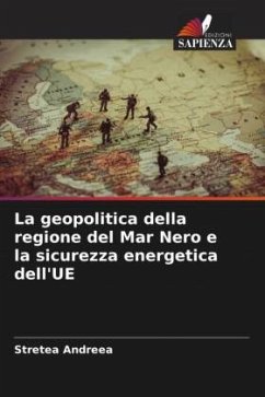 La geopolitica della regione del Mar Nero e la sicurezza energetica dell'UE - Andreea, Stretea