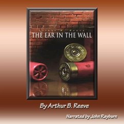 The Ear in the Wall - Reeve, Arthur B.