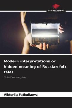 Modern interpretations or hidden meaning of Russian folk tales - Fatkullaeva, Viktorija