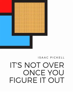 It's not over once you figure it out - Pickell, Isaac