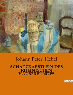 SCHATZKAESTLEIN DES RHEINISCHEN HAUSFREUNDES - Hebel, Johann Peter
