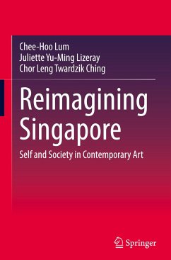 Reimagining Singapore - Lum, Chee-Hoo;Lizeray, Juliette Yu-Ming;Twardzik Ching, Chor Leng