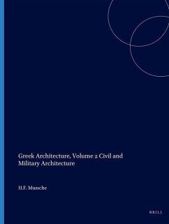 Greek Architecture, Volume 2 Civil and Military Architecture - Mussche